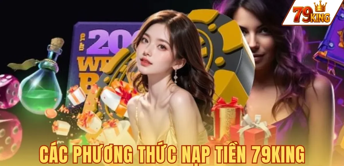 CÁC PHƯƠNG THỨC NẠP TIỀN 79KING